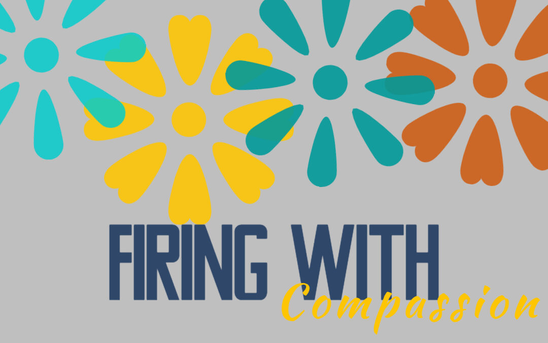 Firing with Compassion