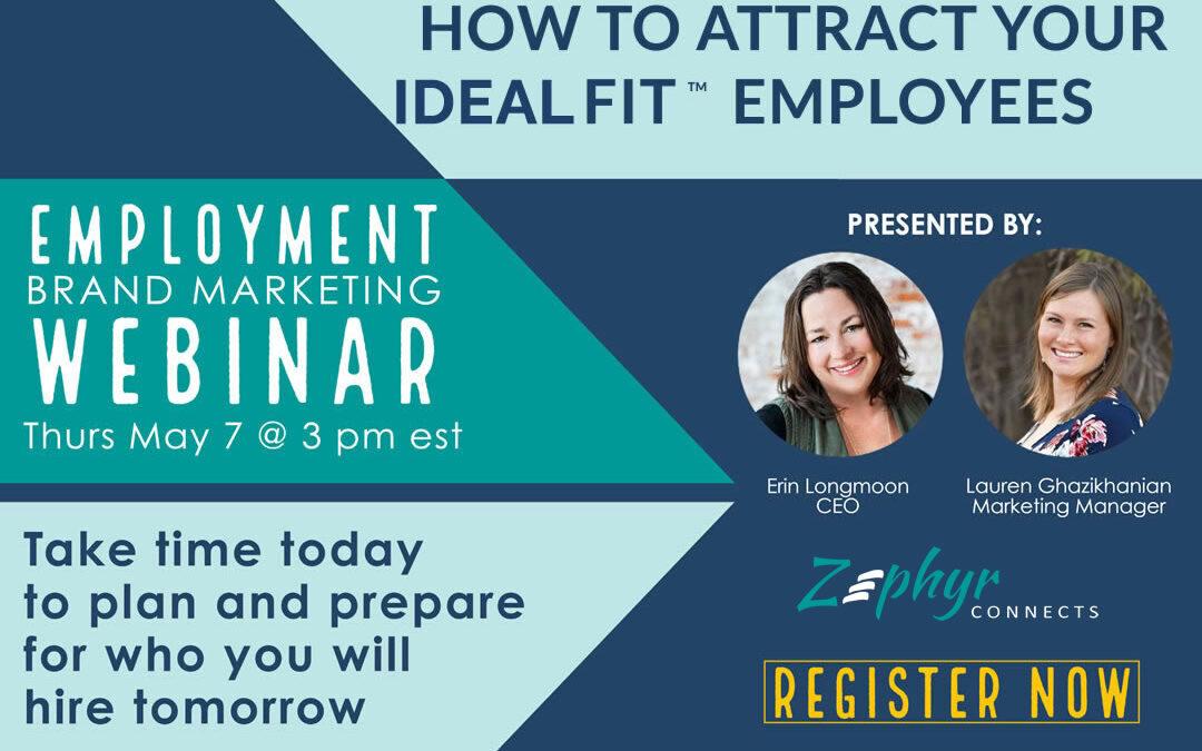 How to Attract Your IDEAL FIT™ Employees: Employment Brand Marketing Webinar