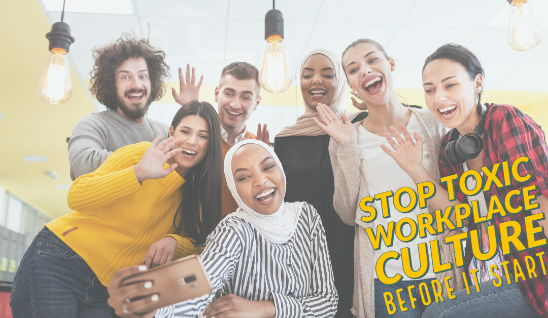 Stop toxic workplace culture from taking over your small business