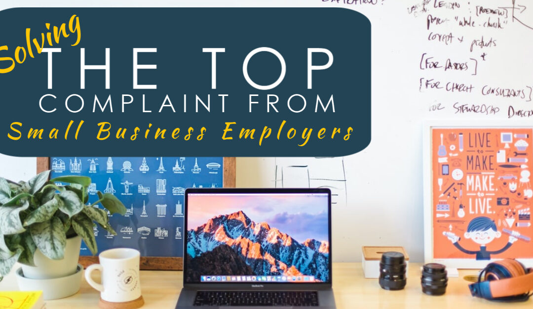 Solving Small Business Employers’ Biggest Complaint