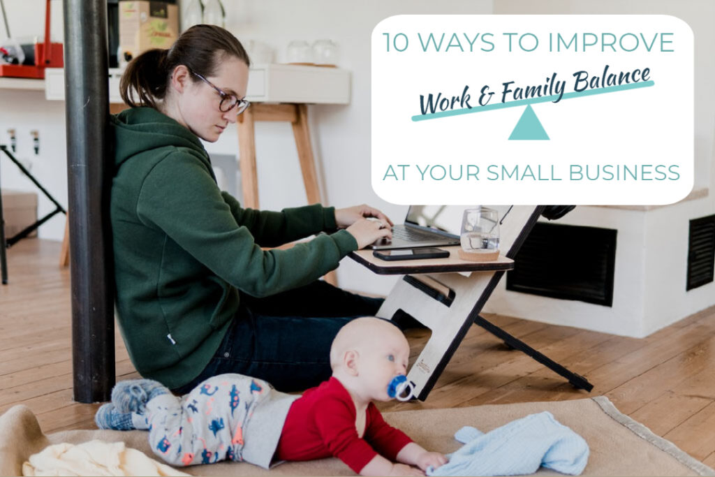 10 Ways to Improve Work and Family Balance at your Small Business ...