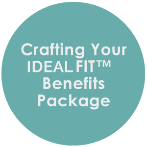 Crafting Your IDEAL FIT™ Benefits Package